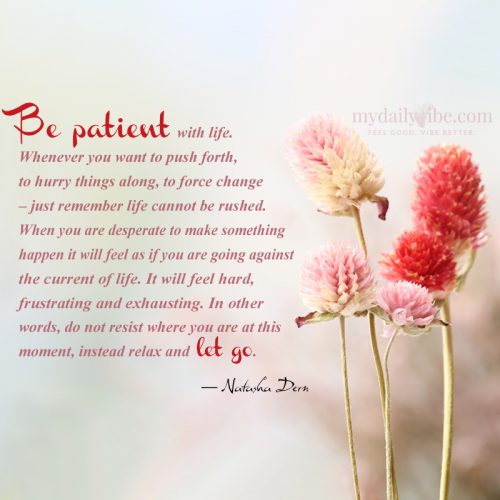 Be Patient with life by Natasha Dern