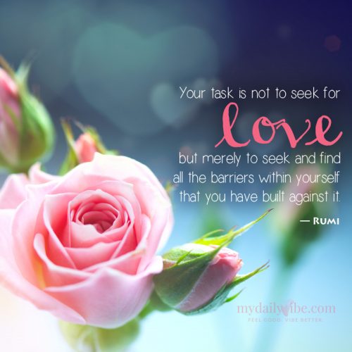 Your Task is not to seek for love by Rumi