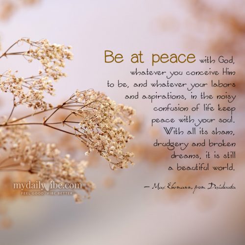 Be at Peace by Max Ehrmann