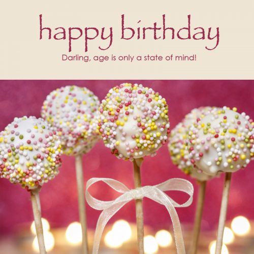 Happy Birthday e-card: Darling, age is only a state of mind! — $1.95