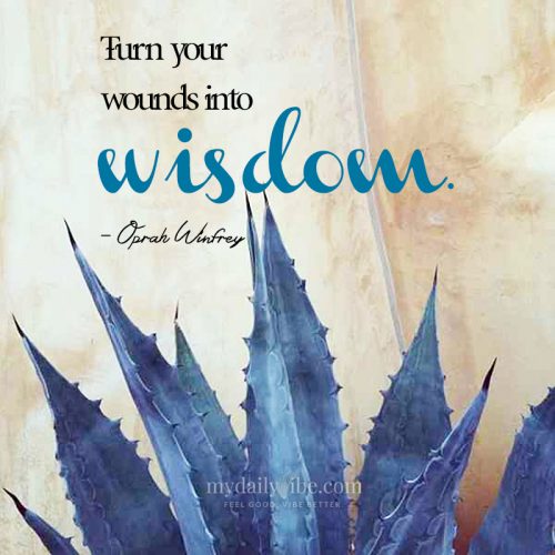 Turn Your Wounds into Wisdom by Oprah Winfrey