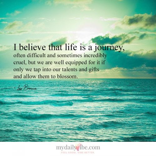 I believe that life is a journey by Les Brown