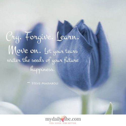 Cry Forgive Learn by Steve Maraboli