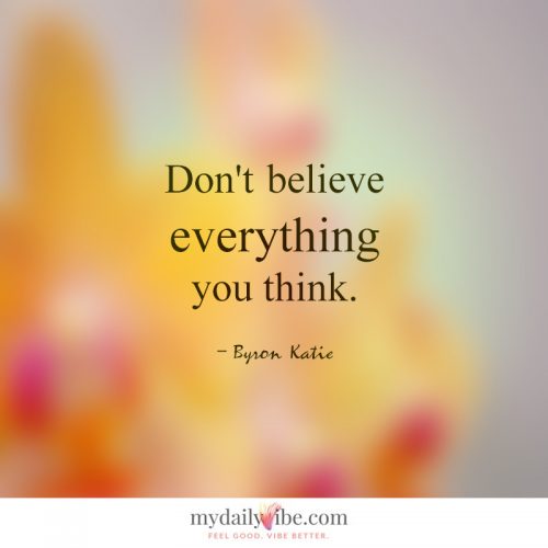 Don’t Believe by Byron Katie