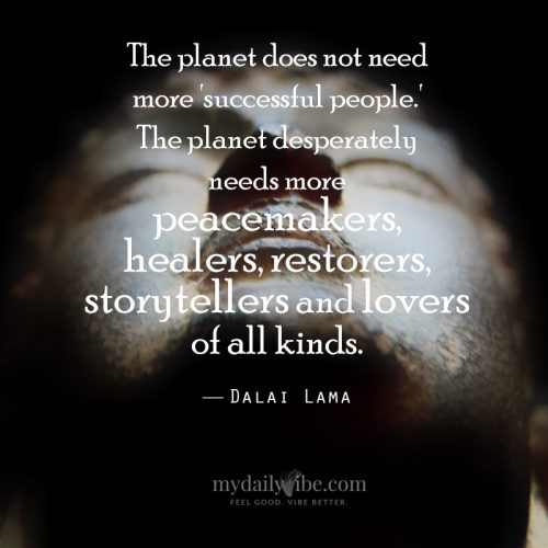 The Planet Does Not Need by Dalai Lama