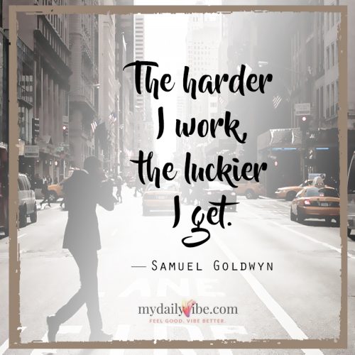 The Harder I work by Samuel Goldwyn