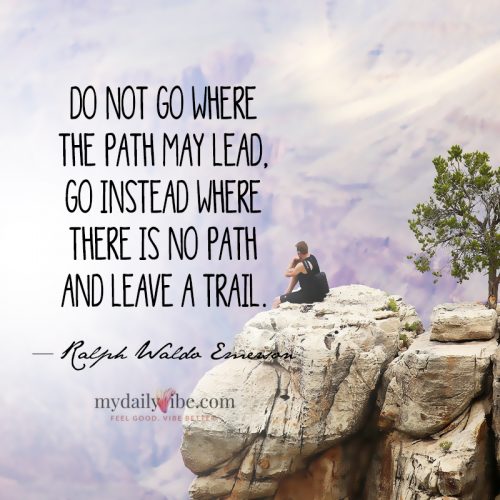 Do Not Go Where by Ralph Waldo Emerson